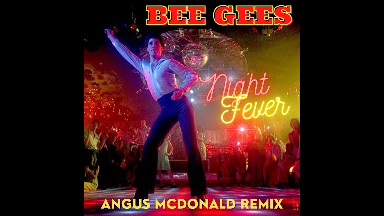 The Bee Gees - Night Fever (Angus McDonald Remix)