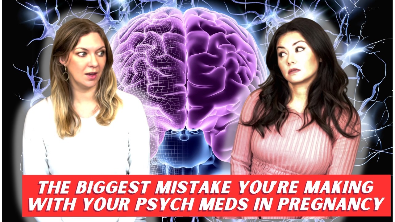 The Biggest Mistake You're Making With Your Psych Meds During Pregnancy: Doctors Discuss