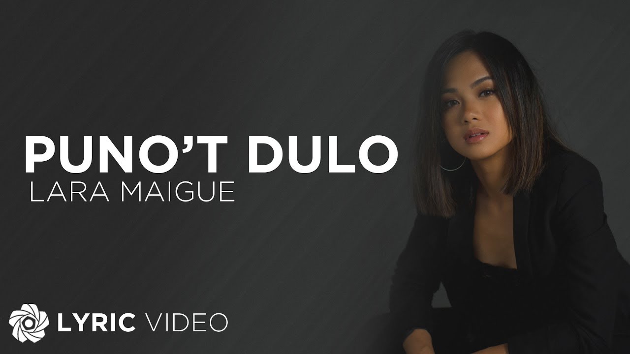Puno&rsquo;t Dulo - Lara Maigue (Lyrics)