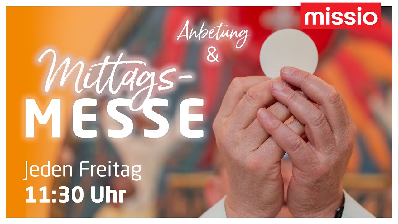 FR. 13.03.2026 -  ANBETUNG UND MITTAGSMESSE BEI MISSIO ÖSTERREICH