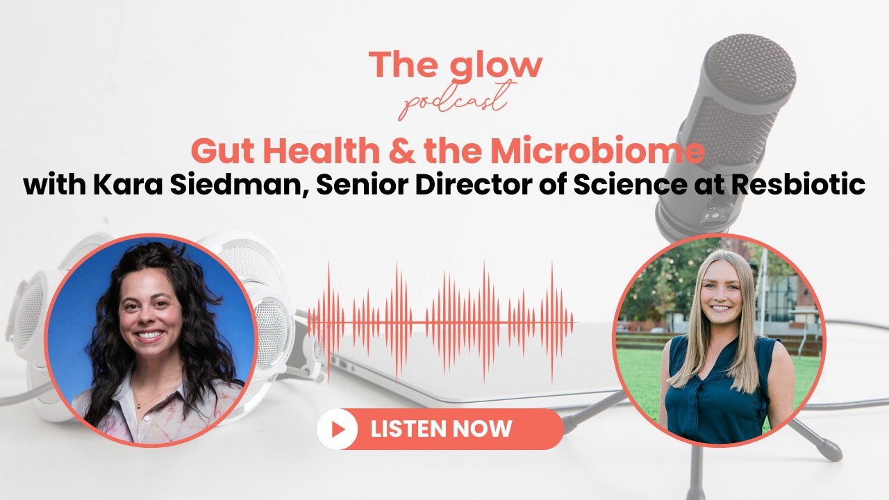 Gut Health & the Microbiome with Kara Siedman, Senior Director of Science at Resbiotic
