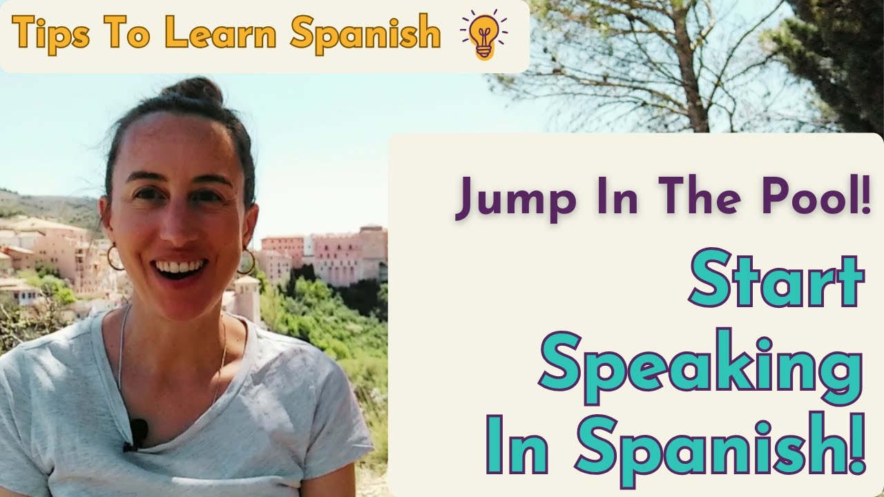 Jump In The Pool - Start Speaking In Spanish - Tips To Learn Spanish