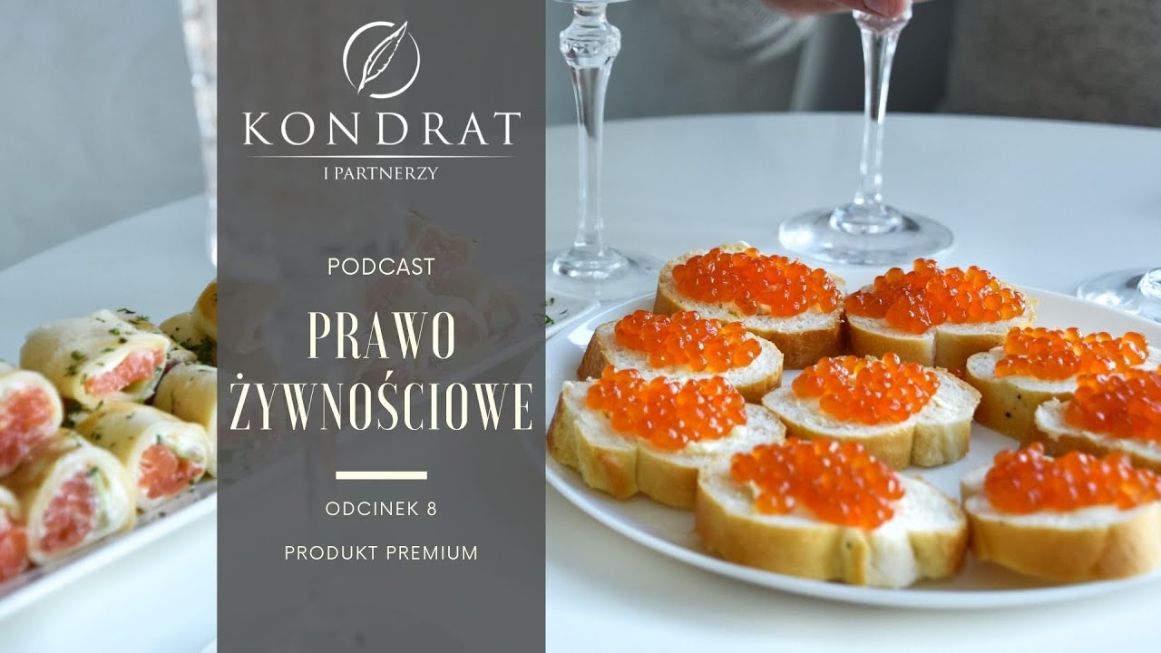 PRAWO ŻYWNOŚCIOWE PODCAST &ndash; &bdquo;Produkt PREMIUM&rdquo;