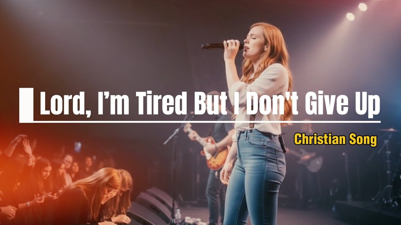 Lord, I’m Tired But I Don't Give Up🙏 | Emotional Christian Worship | Christian Songs | Music