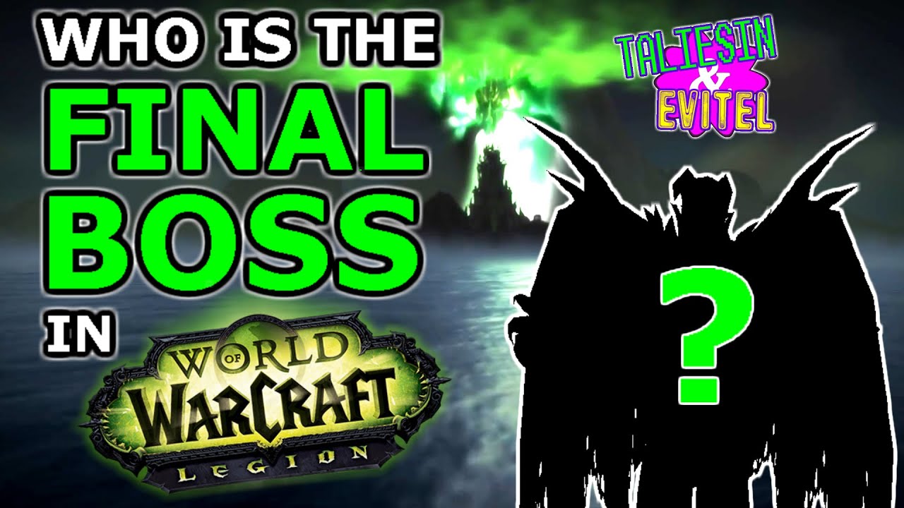 Who Is The Final Boss In World Of Warcraft Legion?