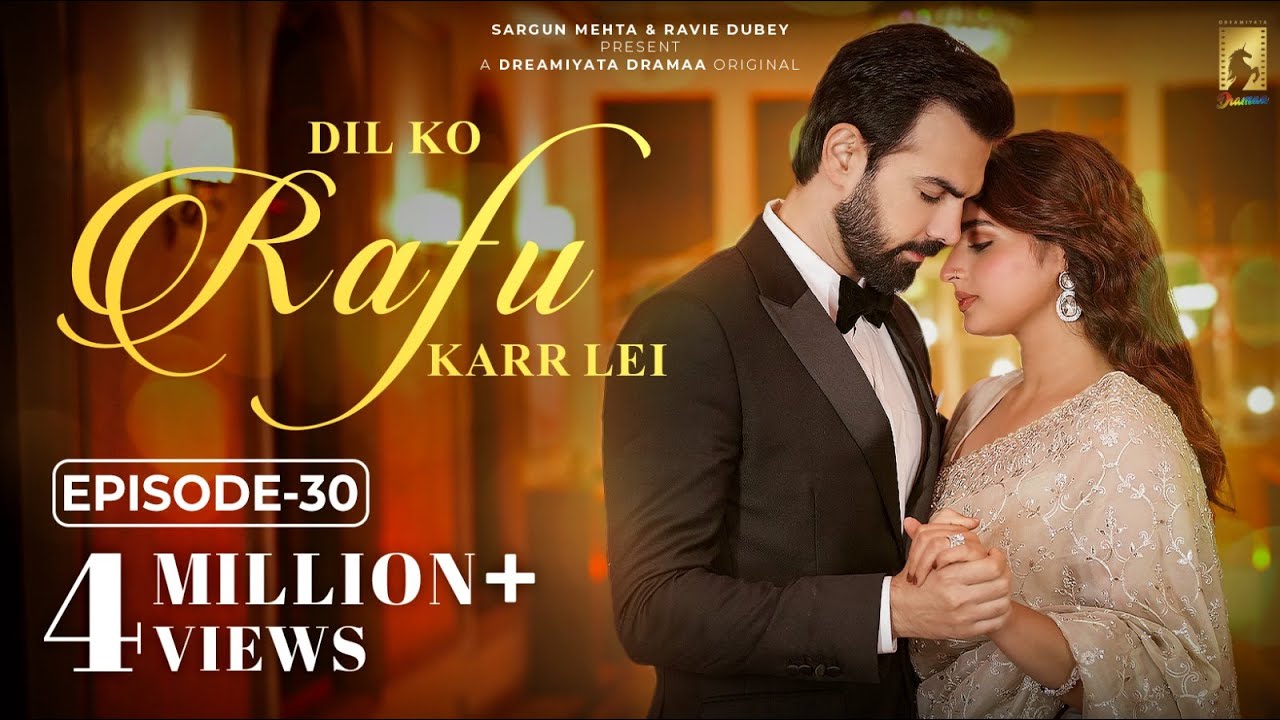 Dil Ko Rafu Karr Lei - Episode 30 | Ayesha Khan | Karan V Grover | Sargun Mehta | Ravie Dubey
