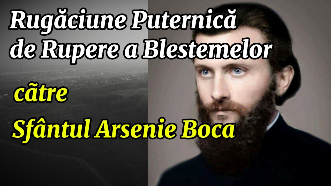 Rugăciunea Sfântului Arsenie pentru Rupterea Blestemelor!