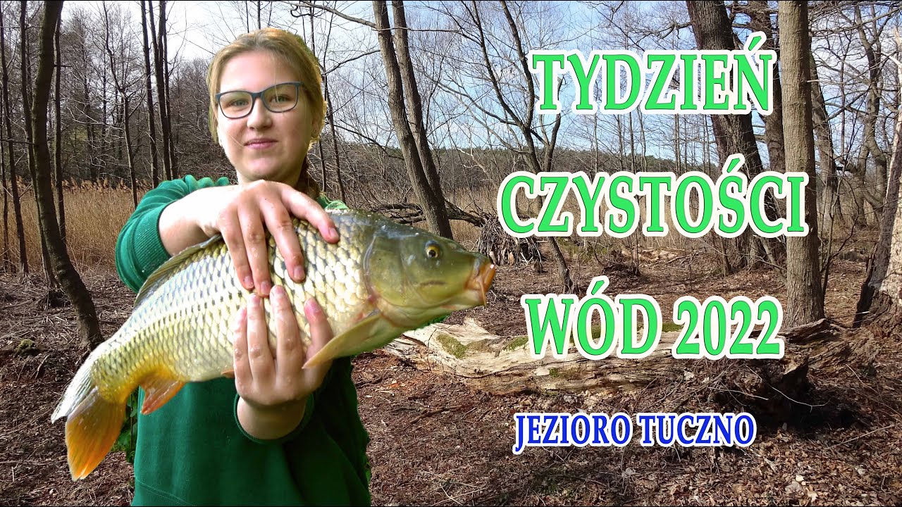 TUCZNO Tydzień Czystości W&oacute;d PZW 70 Poznań 9.04.2022