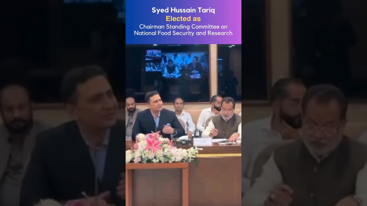 Syed Hussain Tariq elected as Chairman of Standing Committee on National Food Security & Research