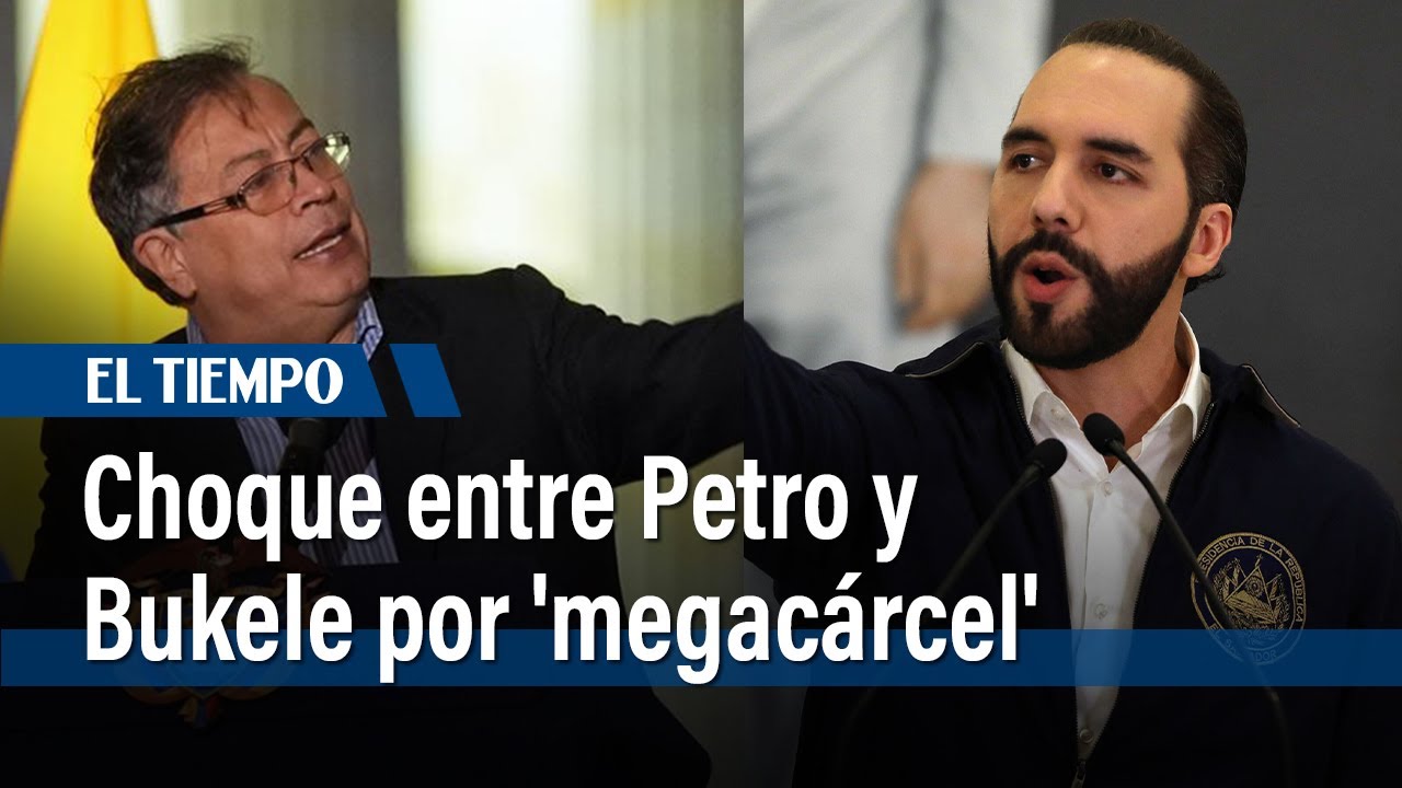 Choque entre Petro y Bukele | El Tiempo