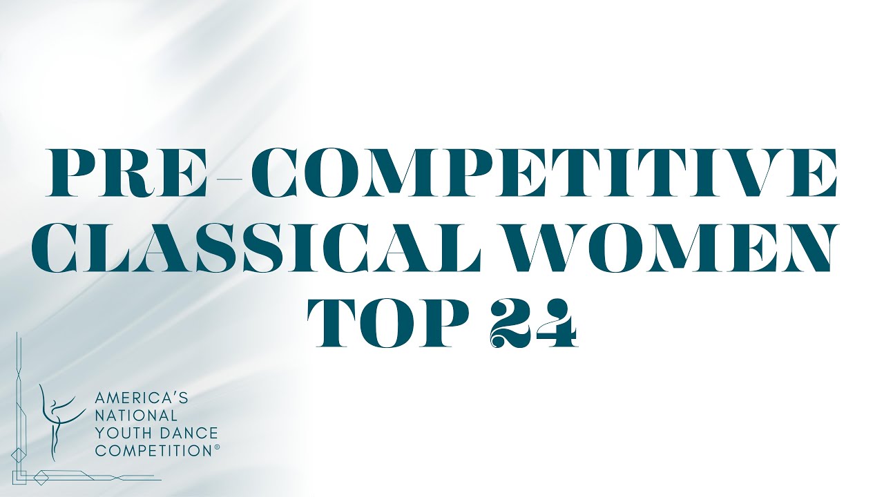 YAGP 2025 Finals - Pre-Competitive Classical Women Top 24 Winners