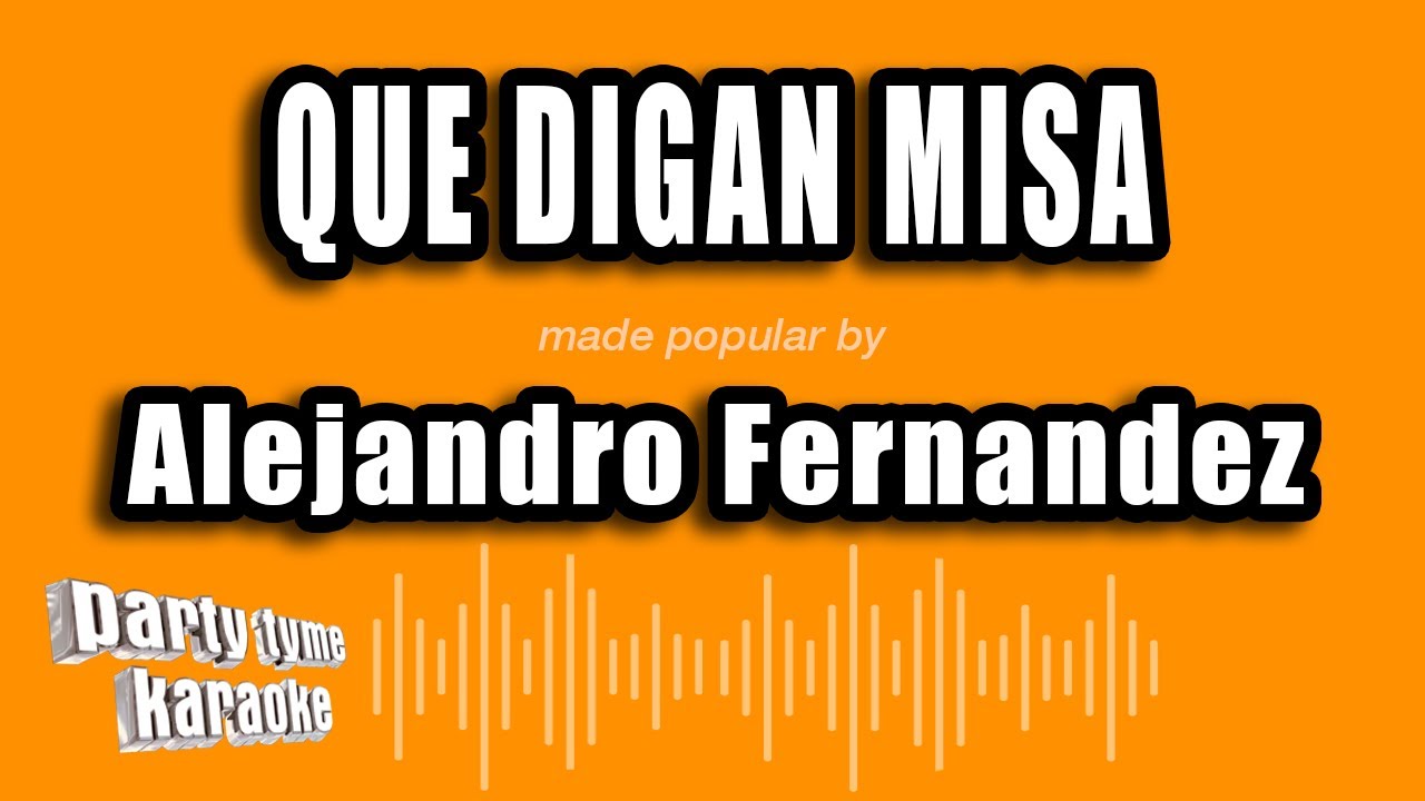Alejandro Fernandez - Que Digan Misa (Versión Karaoke)