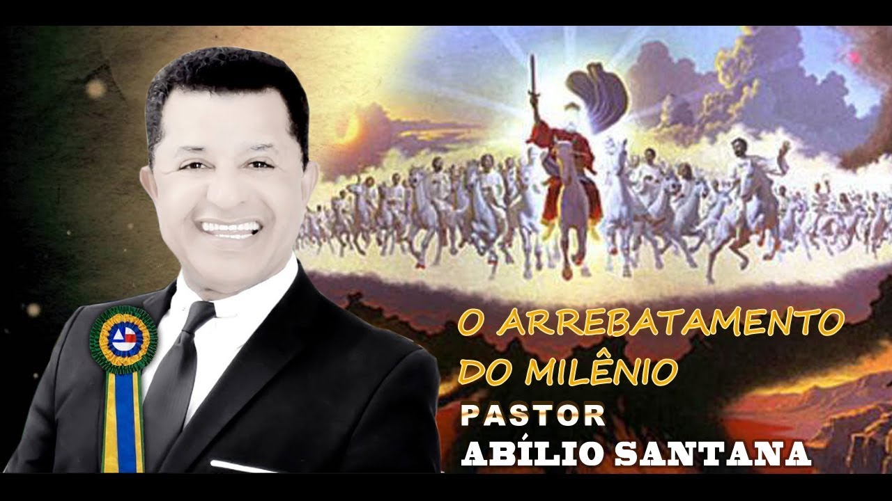 Pr Abílio Santana O ARREBATAMENTO DO MILÊNIO