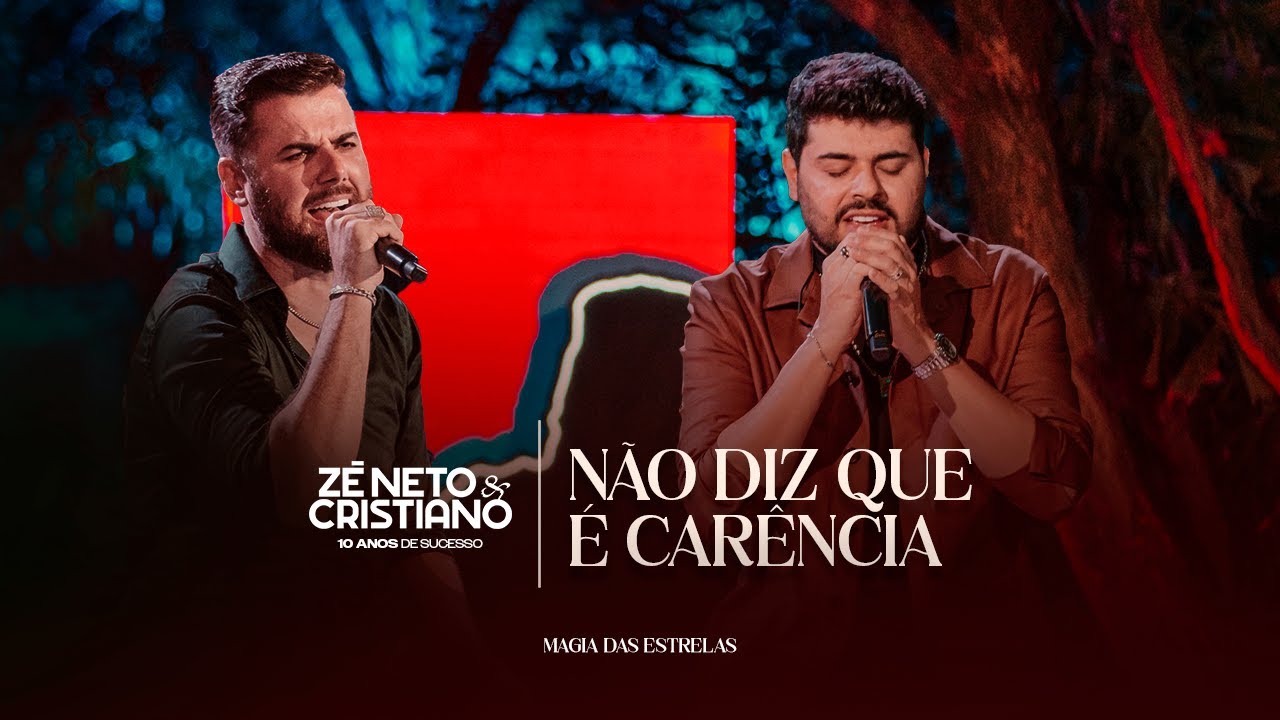 Z&eacute; Neto e Cristiano - N&atilde;o Diz Que &eacute; Car&ecirc;ncia (10 Anos de Sucesso) #MagiaDasEstrelas