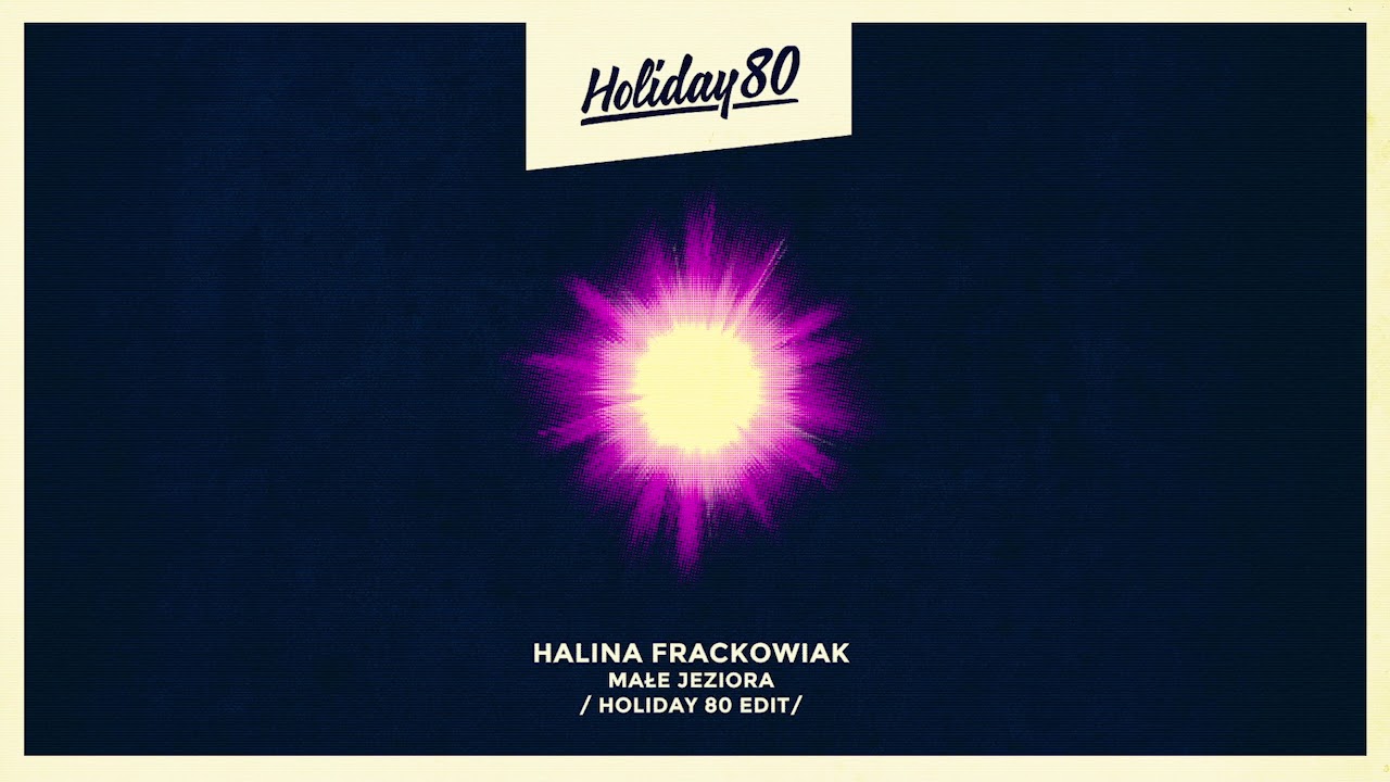 Halina Frąckowiak - Małe Jeziora /Holiday 80 Edit/