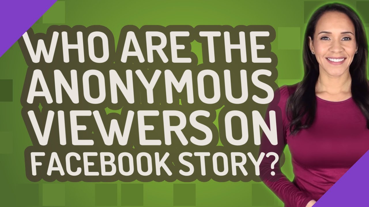 Who are the anonymous viewers on Facebook story?