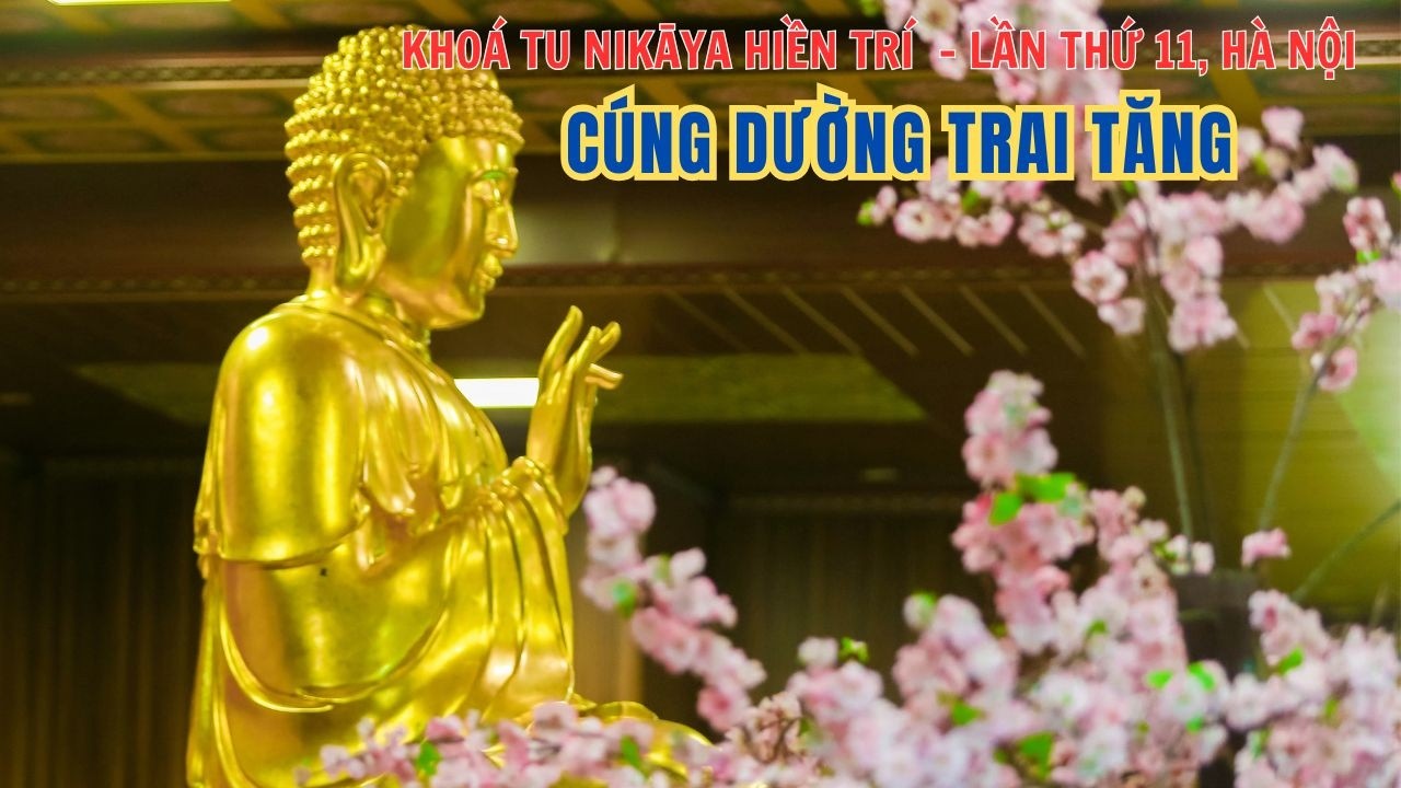 Cúng Dường Trai Tăng - Khoá Tu NIKAYA Hà Nội (14.3.2026)
