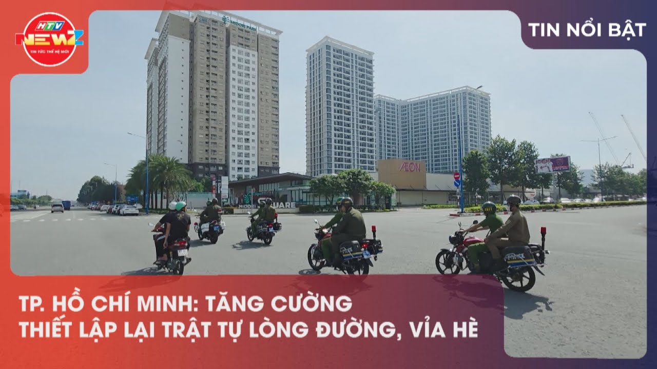TP. HỒ CHÍ MINH: TĂNG CƯỜNG THIẾT LẬP LẠI TRẬT TỰ LÒNG ĐƯỜNG, VỈA HÈ