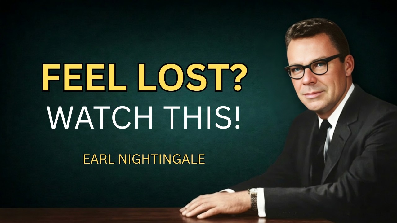 If You Feel Lost, This Is EXACTLY Why (Practical Steps to Fix) | Earl Nightingale