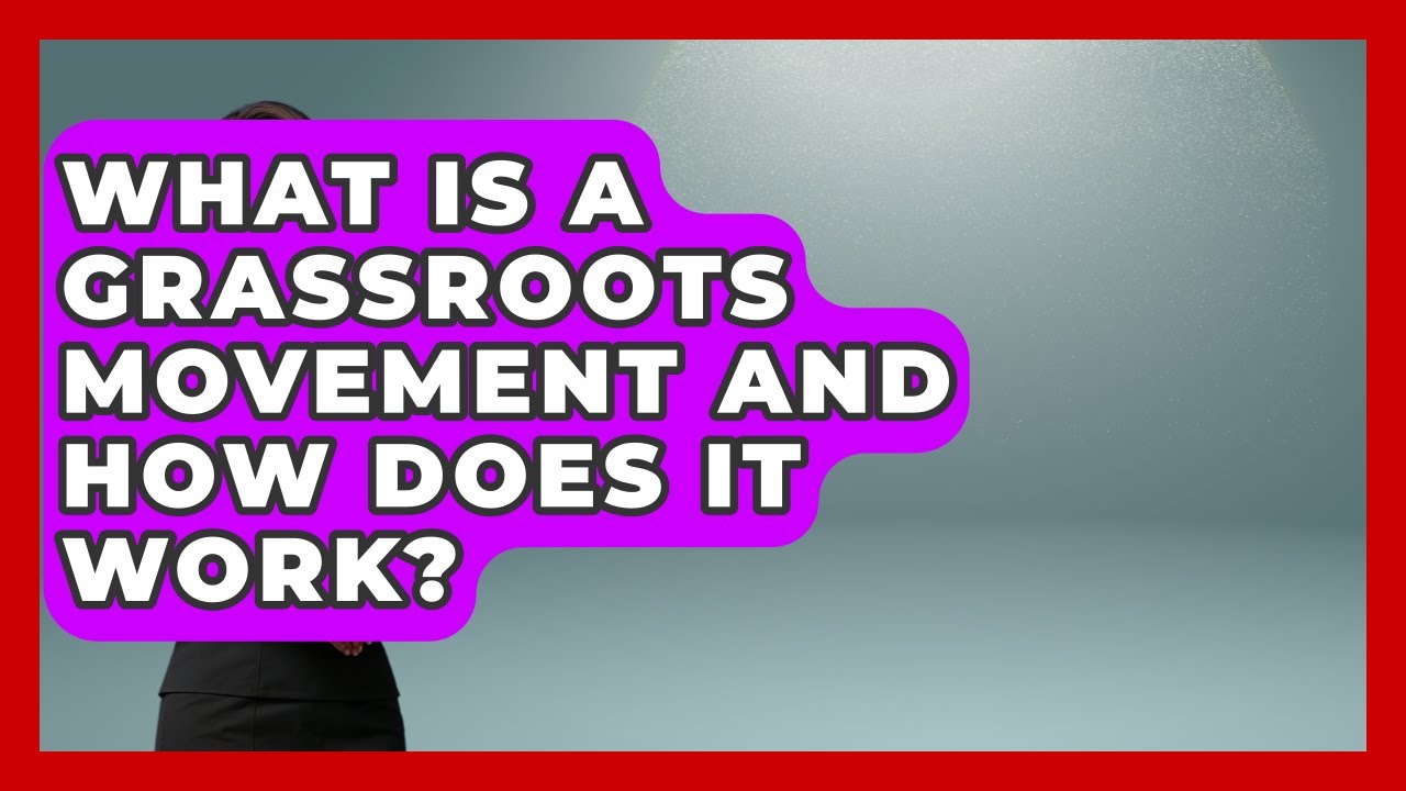 What Is a Grassroots Movement and How Does It Work? | Social Issues For Everyone News