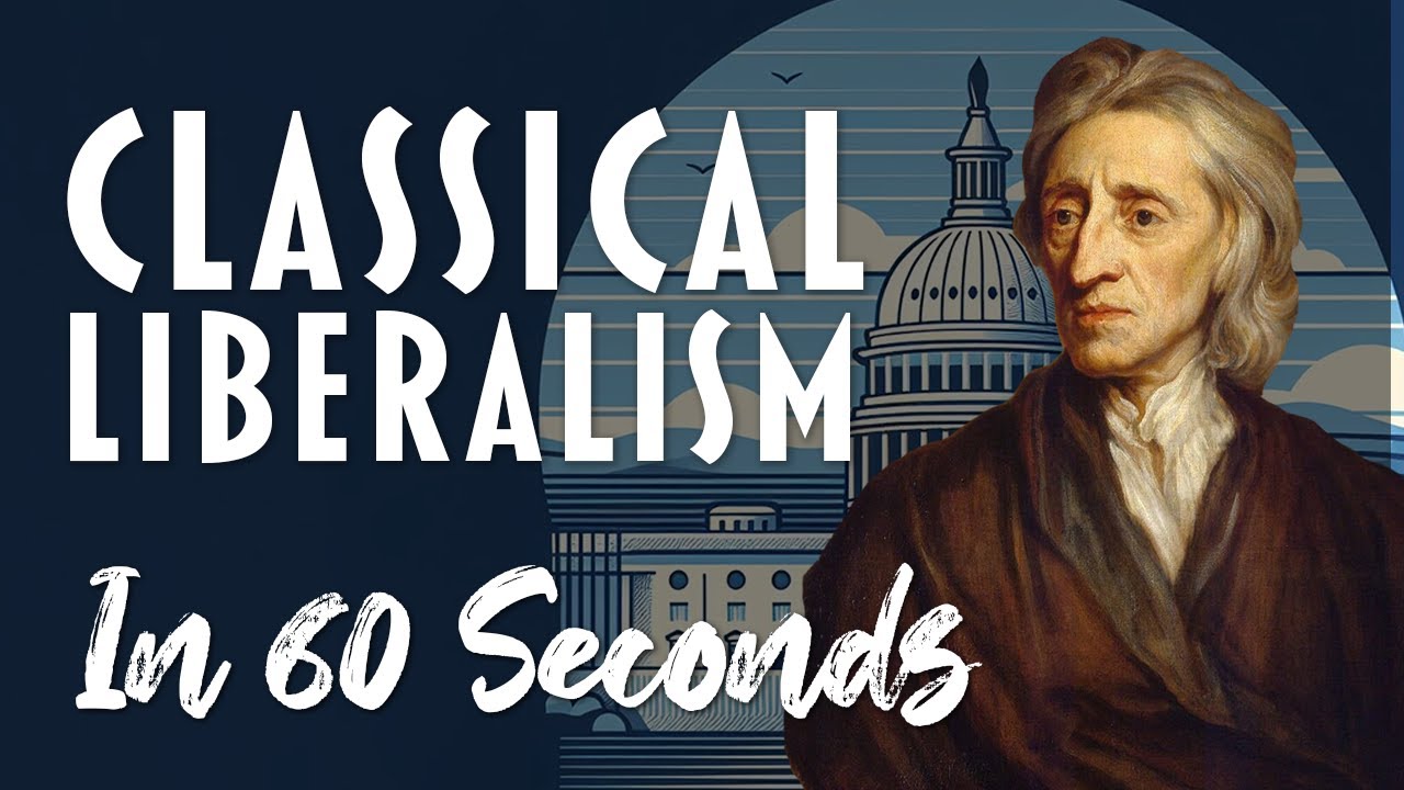 Classical&nbsp;Liberalism explained&nbsp;in 60 seconds