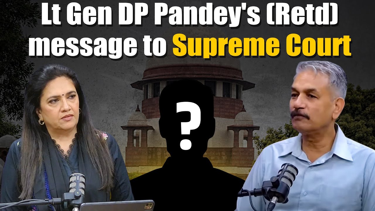 Lt Gen DP Pandey's (Retd) message to Supreme Court judges