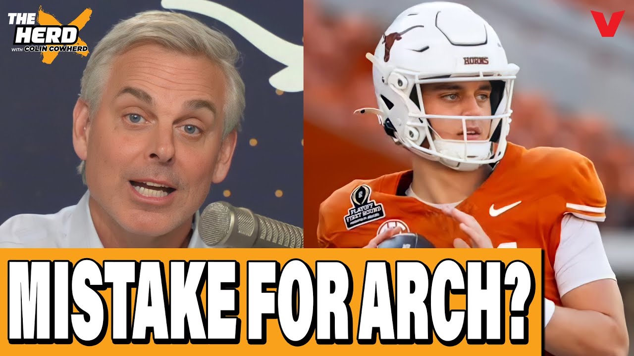 MISTAKE for Arch Manning to pick TEXAS over NFL DRAFT? | THE HERD w/ Colin Cowherd