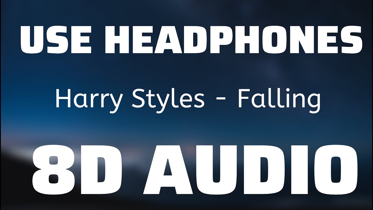 Harry Styles - Falling (8D USE HEADPHONES)🎧
