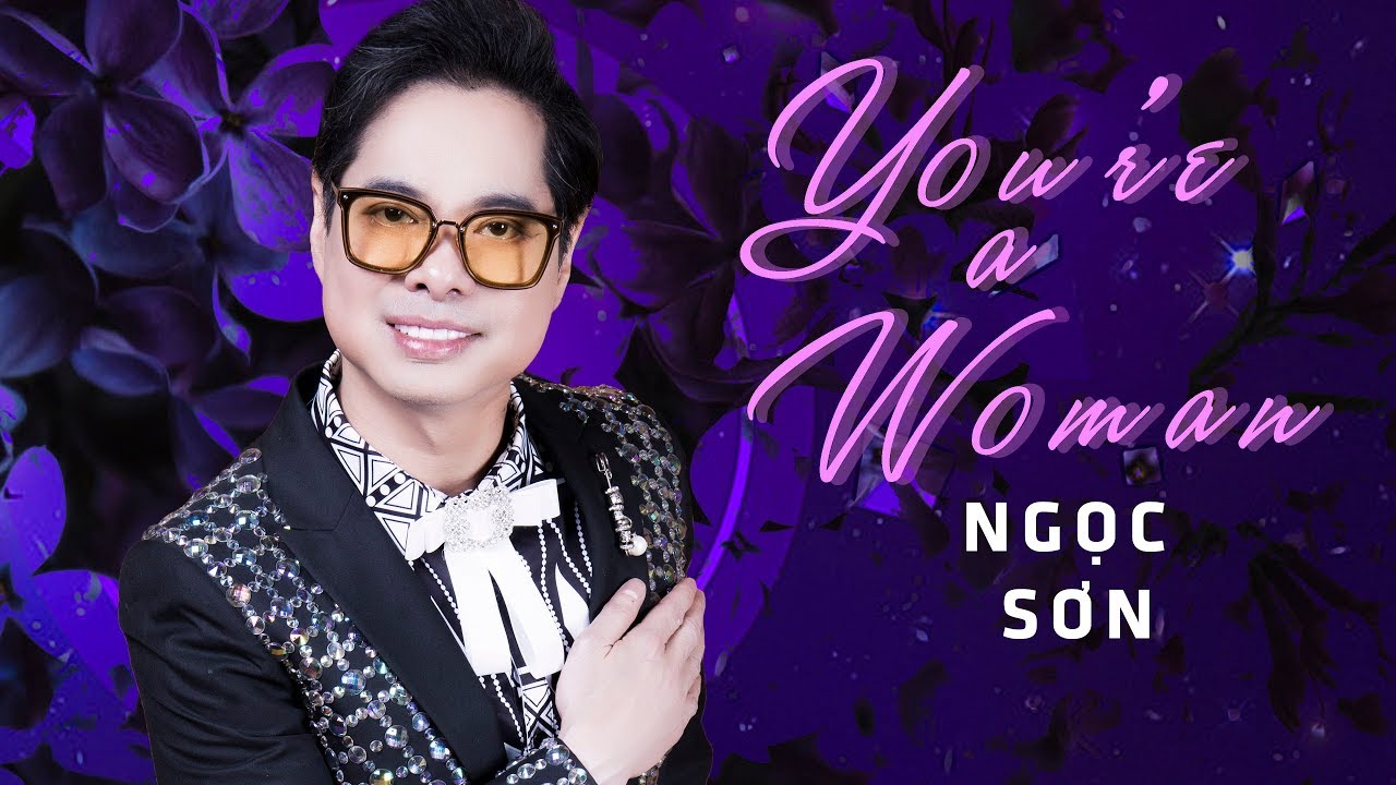 YOU'RE A WOMAN - NGỌC SƠN