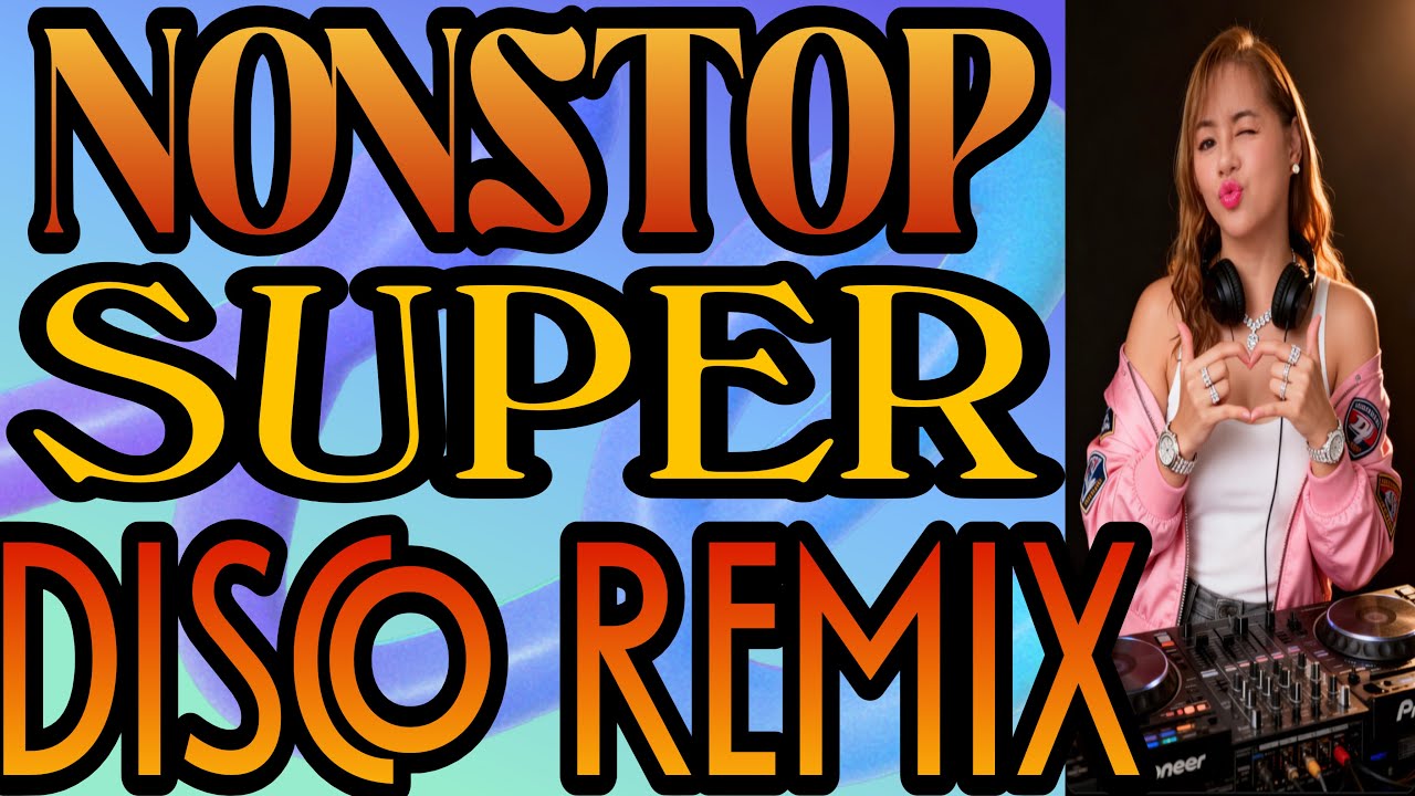 💫🔥NONSTOP SUPER DISCO REMIX II @mhitamacabidangvlog @djrextambokremixofficial 