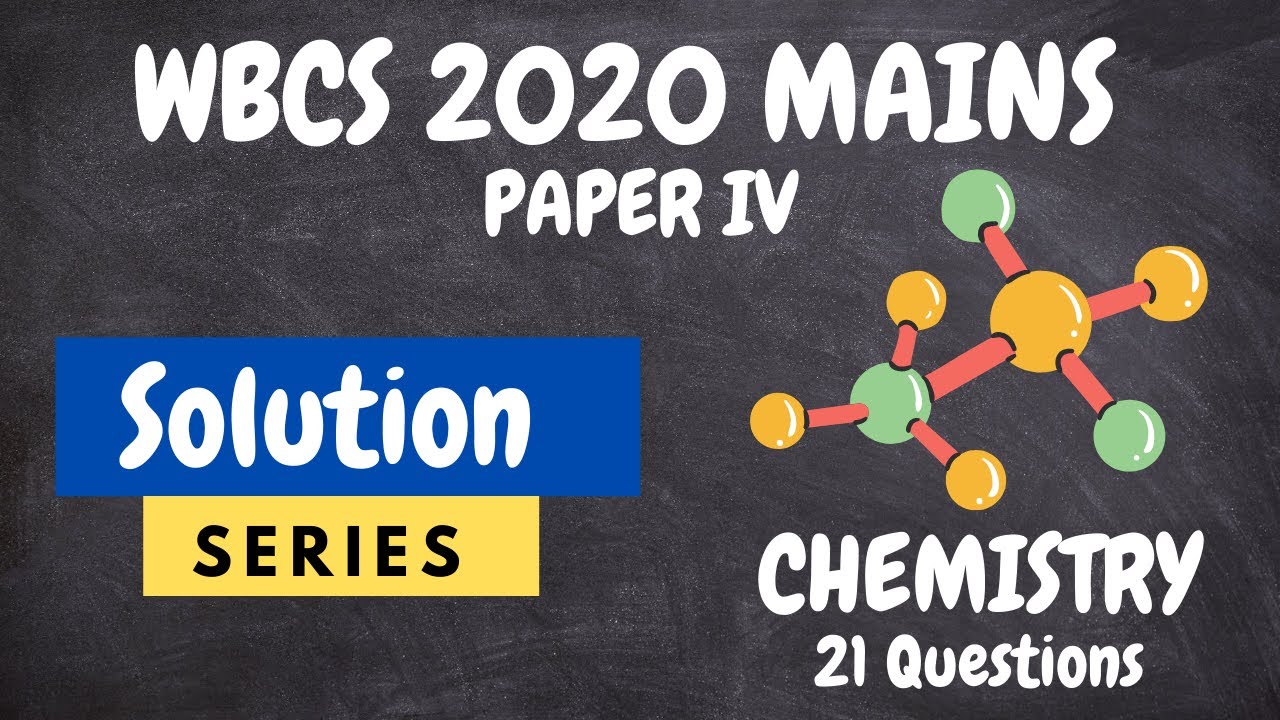 WBCS 2020 Mains Paper IV Solution (Chemistry 21 Questions)