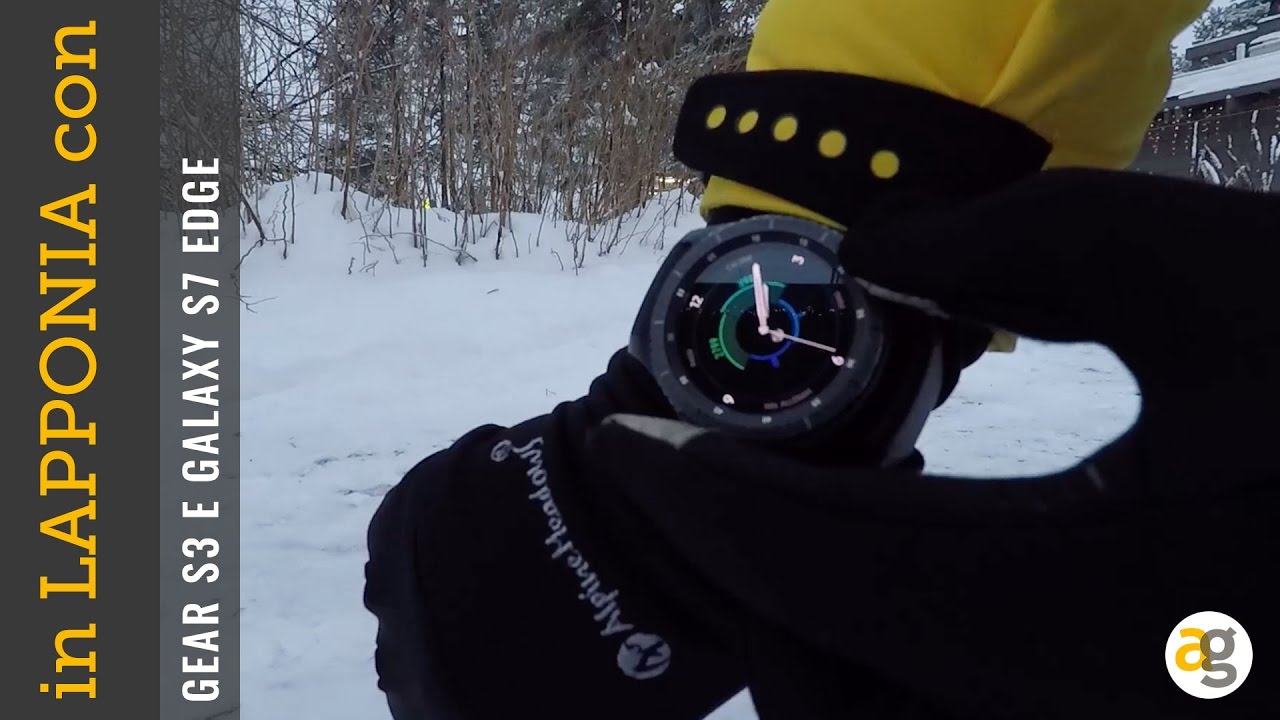 EXP Test ESTREMO  in LAPPONIA di GEAR S3 e S7edge #8mesidopo!