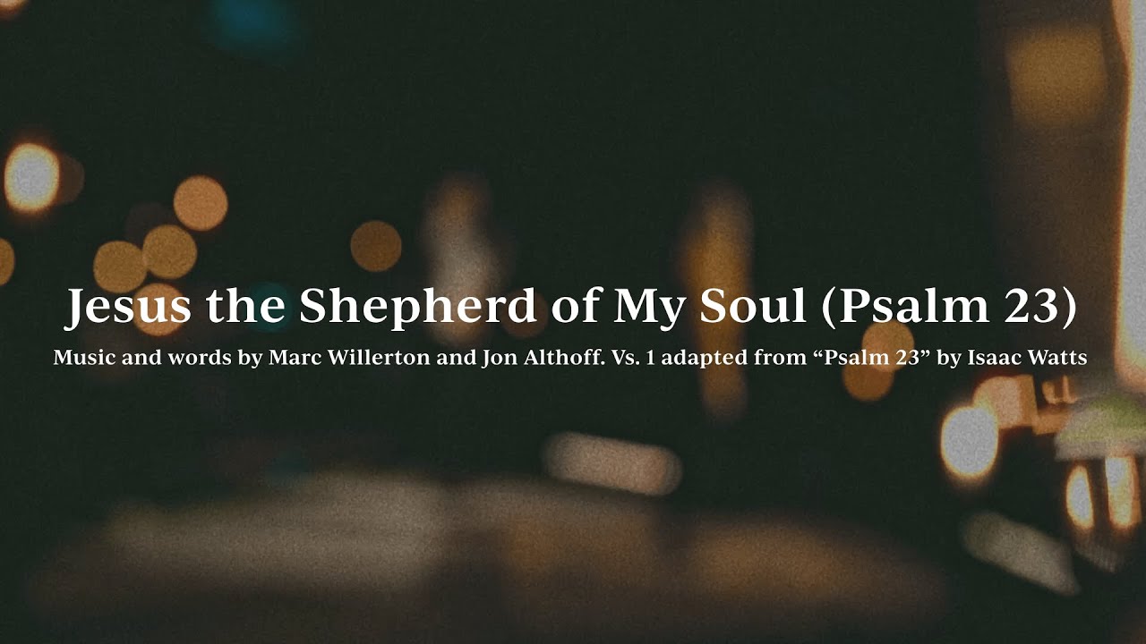 Jesus the Shepherd of My Soul (Psalm 23) • Official Lyric Video
