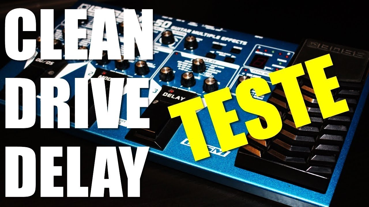 BOSS ME50 - Clean + Drive + Delay | TESTE!!!