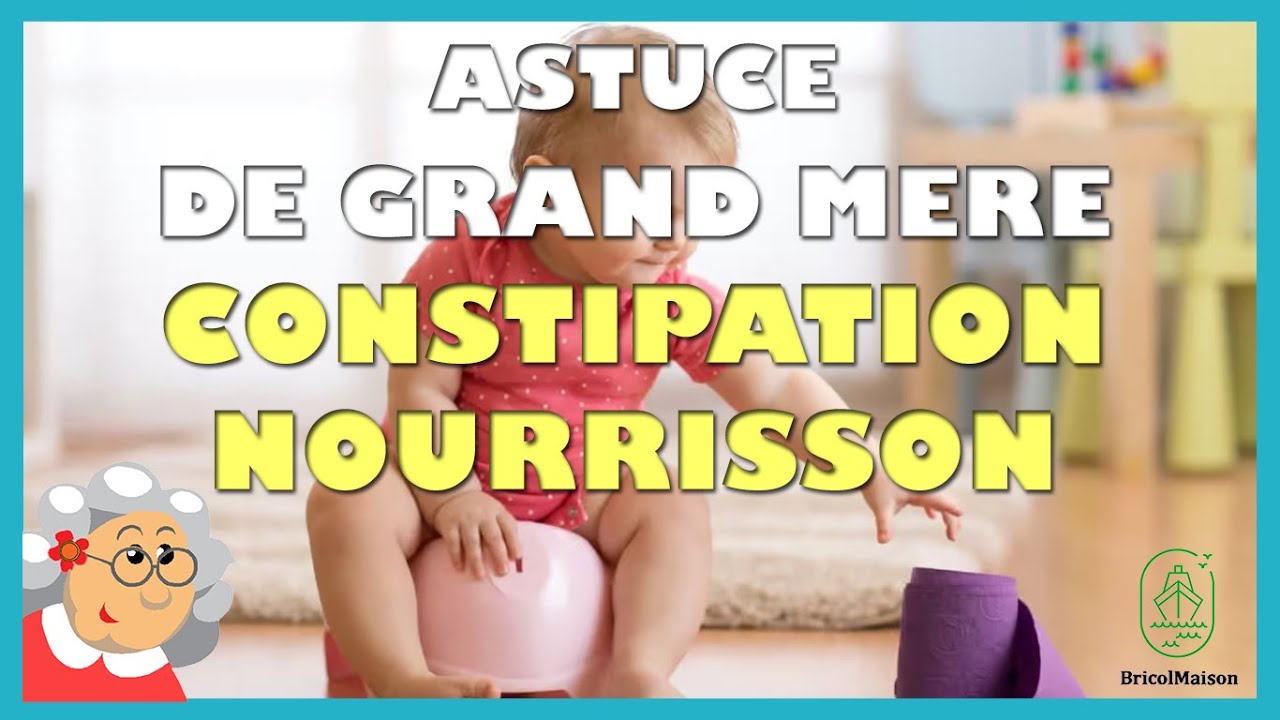 Constipation nourrisson rem&egrave;de de grand m&egrave;re