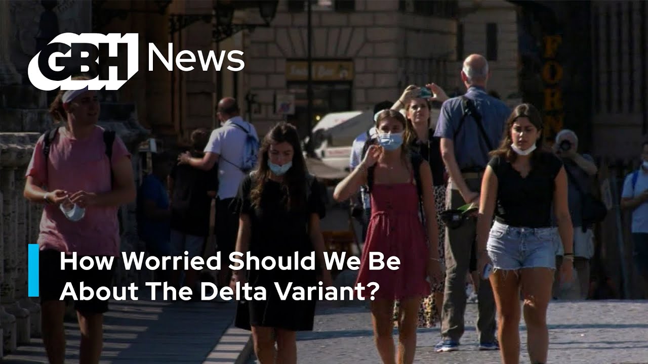 How Worried Should We Be About The Delta Variant?