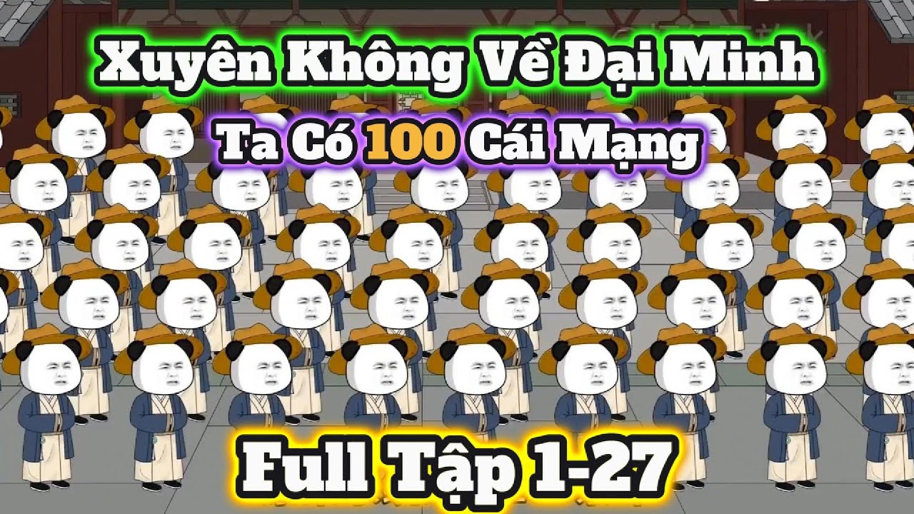 (FULL DÀI) Xuyên Không Về Đại Minh, Ta Có 100 Cái Mạng | Hà Nhân Xuyên Không | Vũ Trụ Hà Nhân