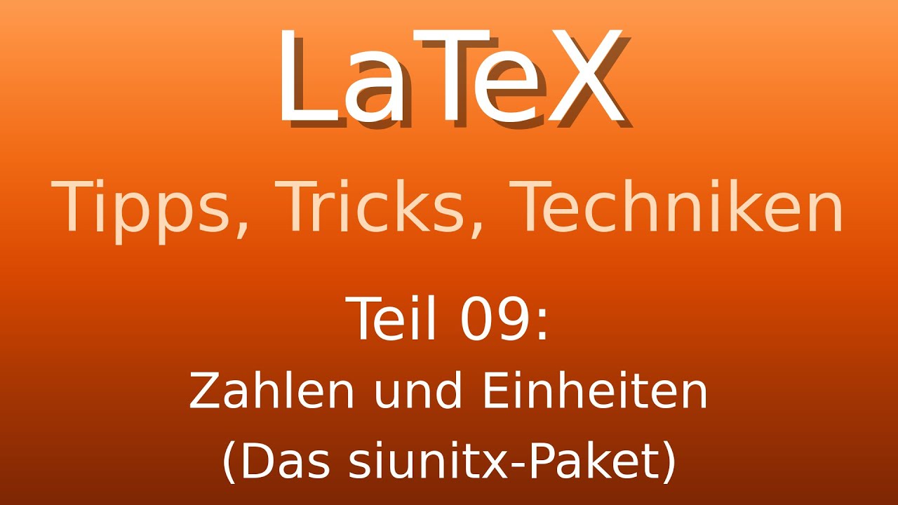 LaTeX - Tipps, Tricks und Techniken: Zahlen und Einheiten (Das siunitx-Paket)