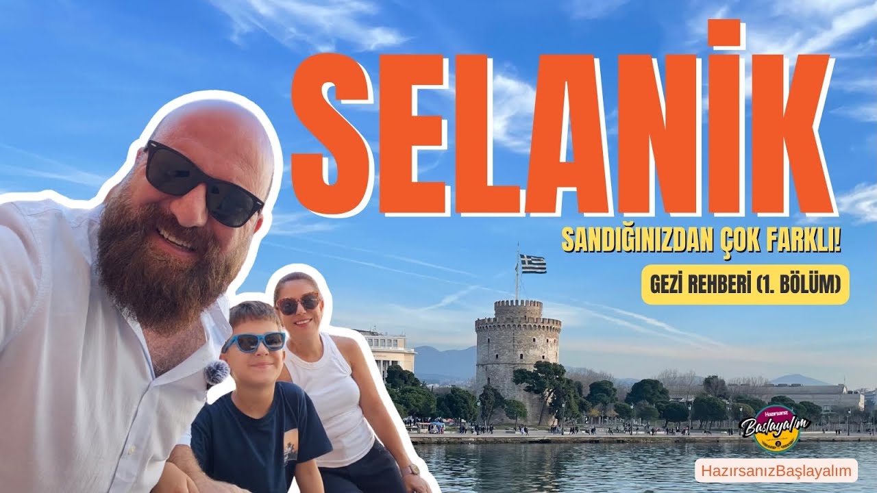 Selanik Bizi Çok Etkiledi! | Selanik Gezi Rehberi | Birinci Bölüm