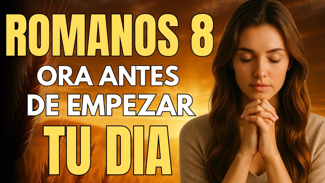 Oración de la Mañana con Romanos 8 | Nada Podrá Separarte del Amor de Dios Hoy