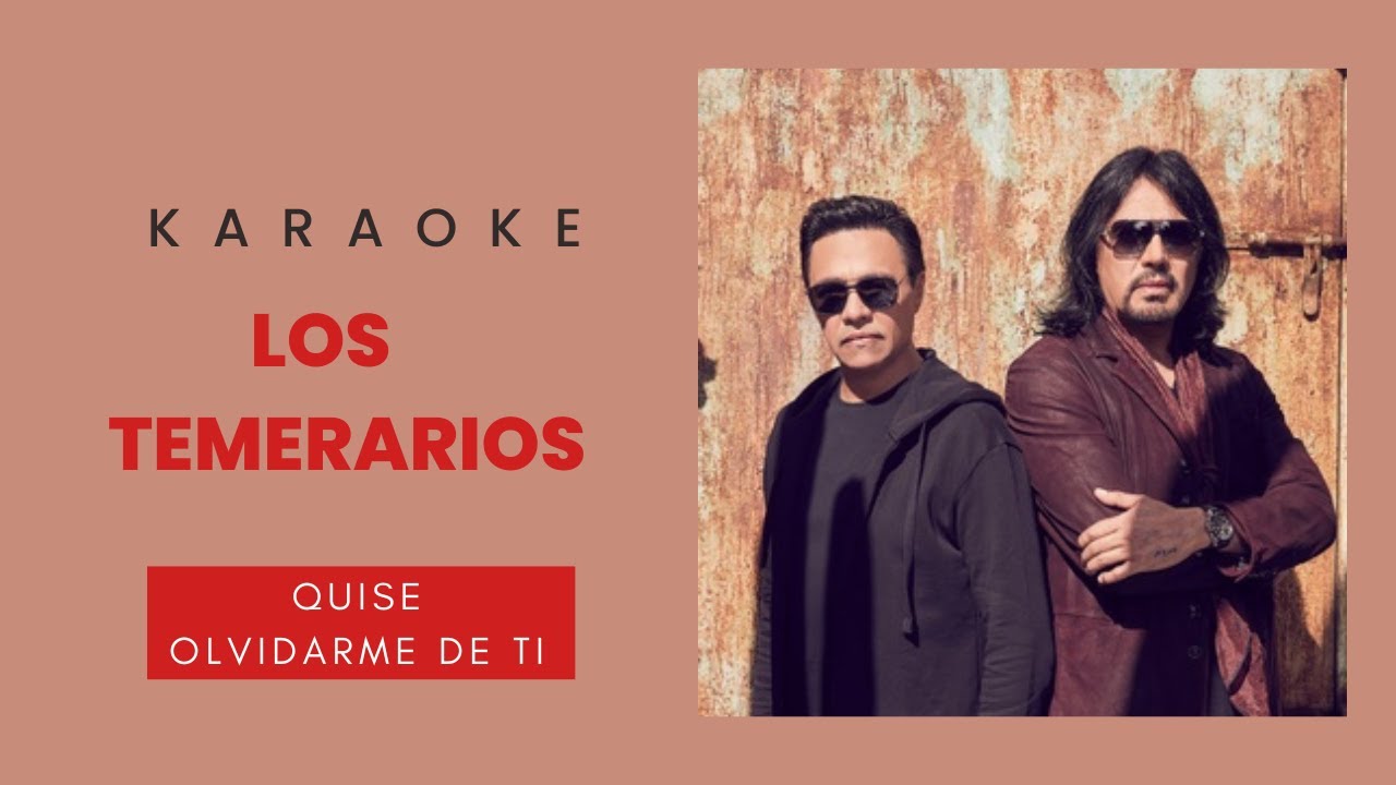 Los Temerarios Quise Olvidarme De Ti Karaoke