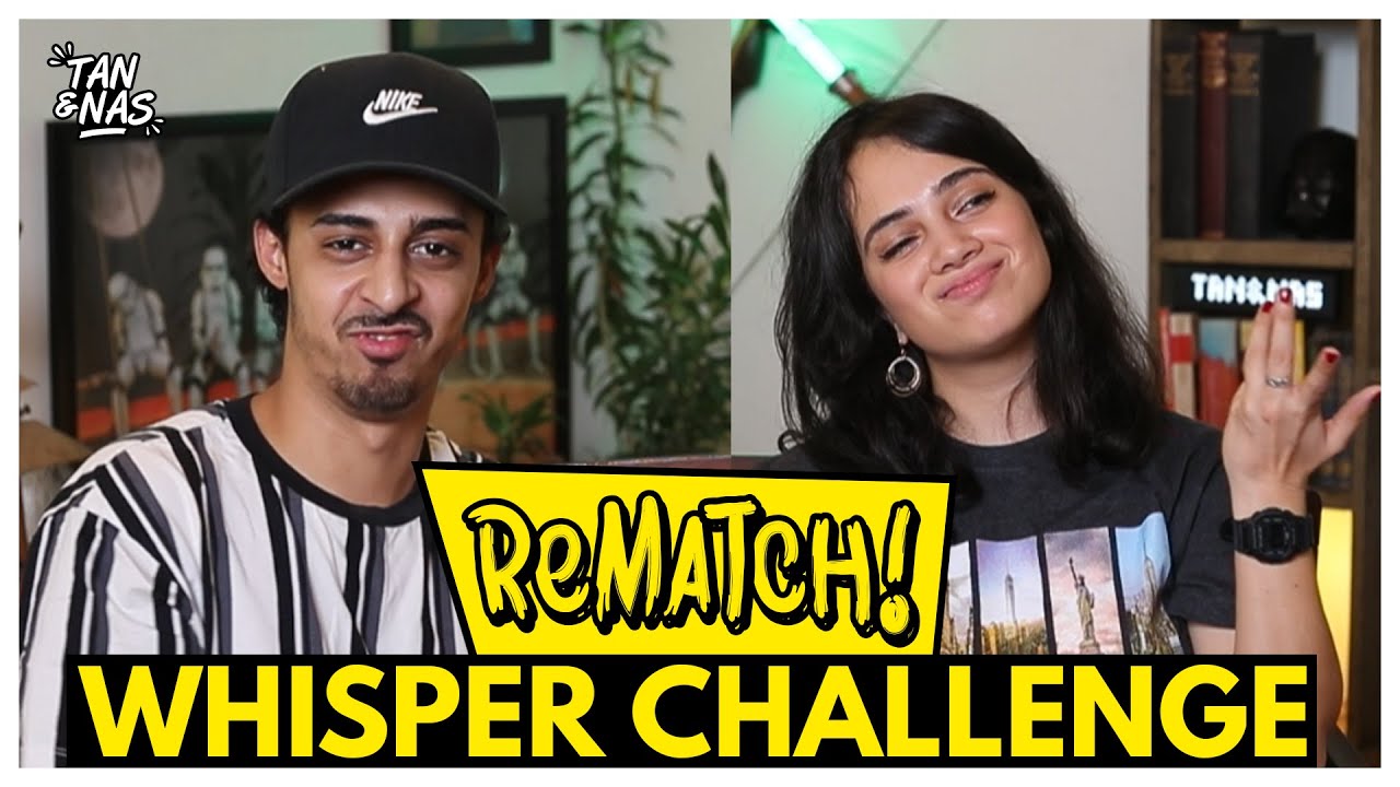 The Whisper Challenge Rematch | Tan & Nas