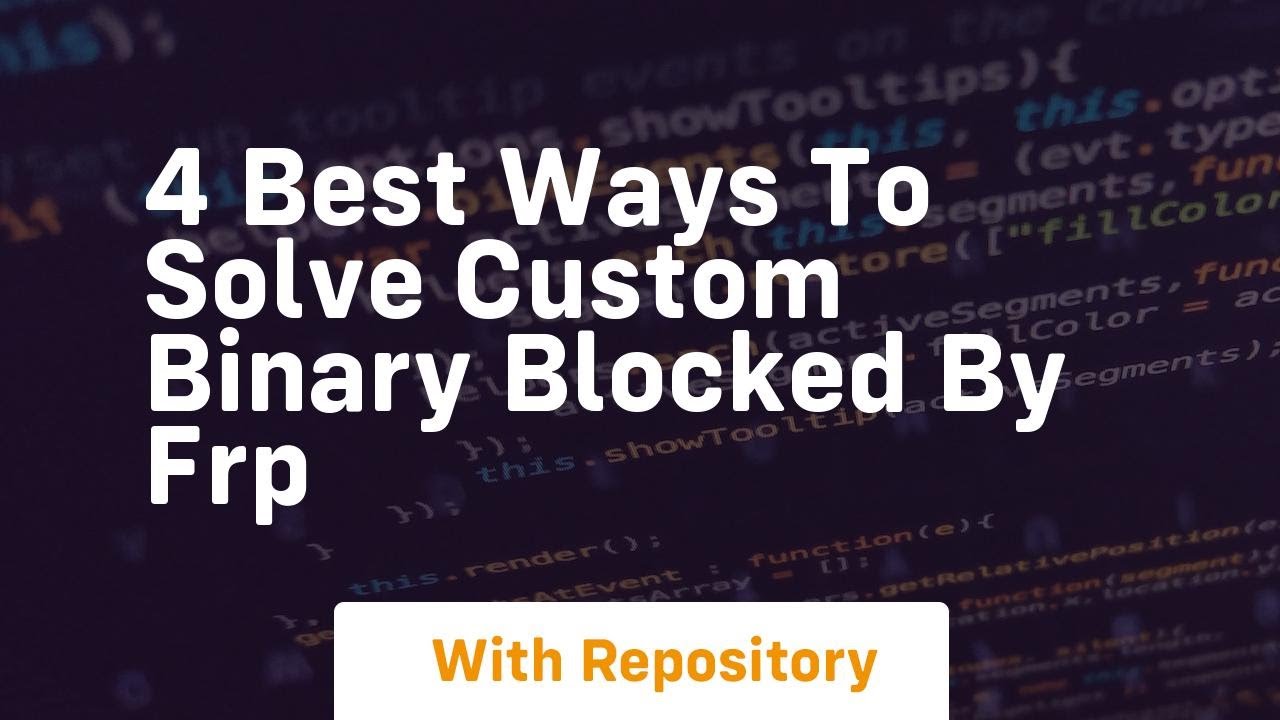 4 best ways to solve custom binary blocked by frp