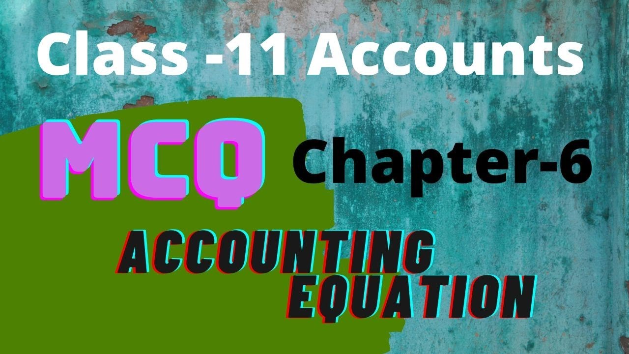 Mcq Accounting Equation (Chapter-6) Class 11th Accounts