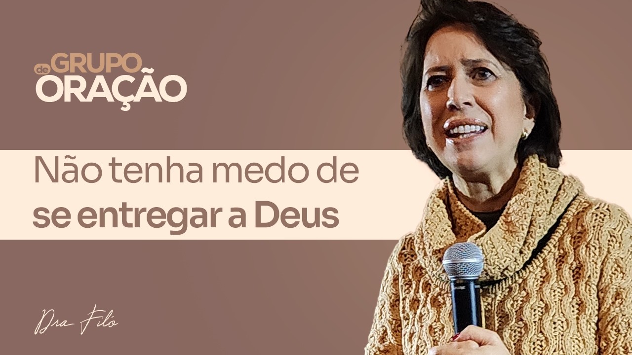 Não tenha medo de se entregar a Deus