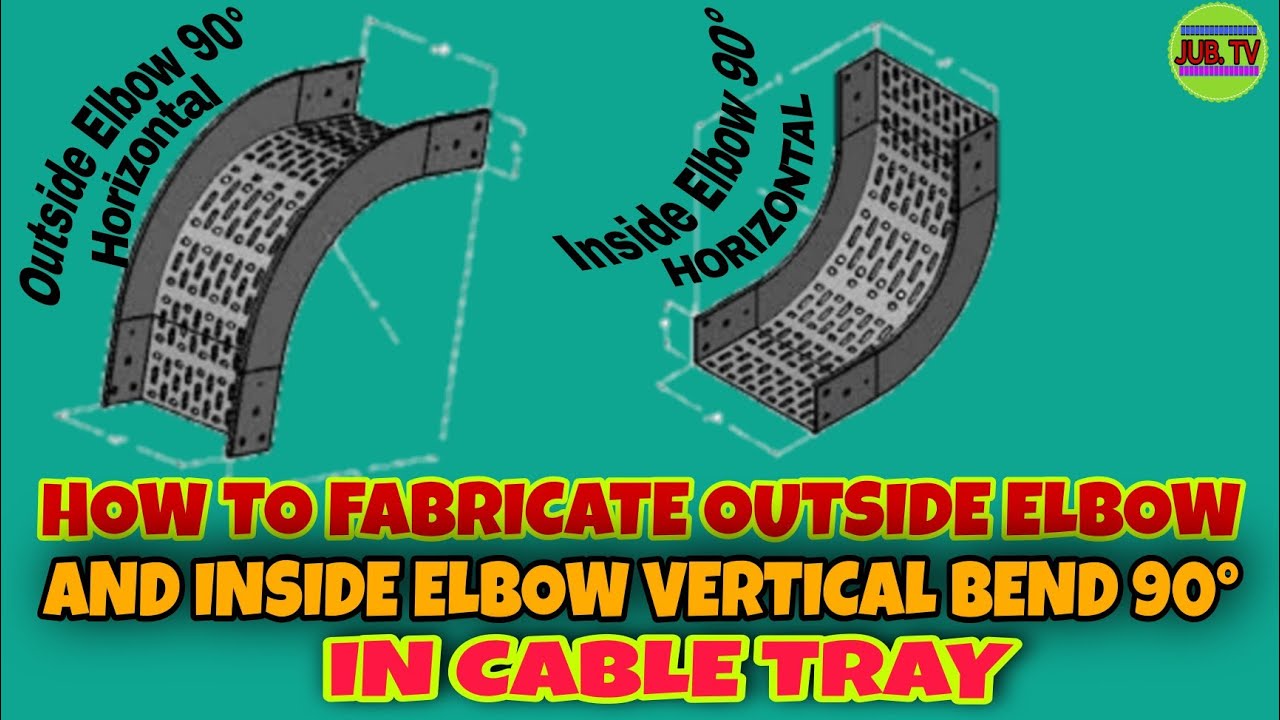 HOW TO FABRICATE  ( INSIDE ELBOW )AND( OUTSIDE ELBOW ) 90 DEGREE VERTICAL BEND IN CABLE TRAY