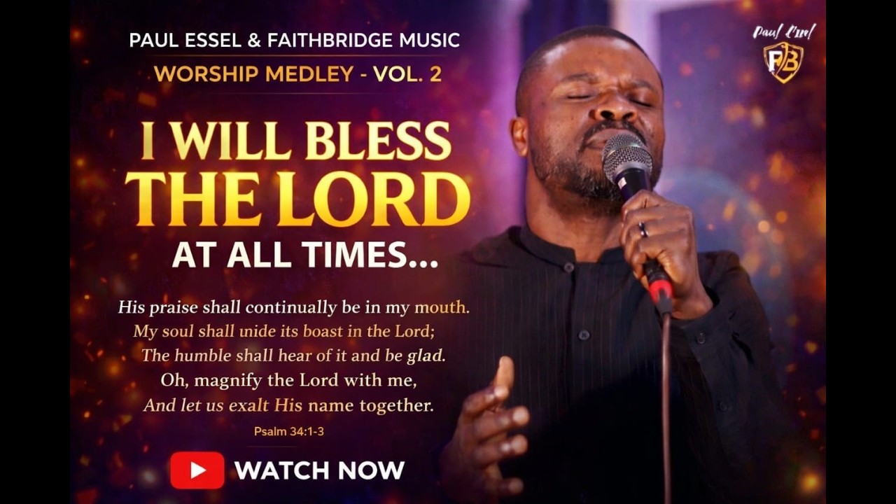 PAUL ESSEL AND FAITHBRIDGE MUSIC - WORSHIP MEDLEY   VOL 2