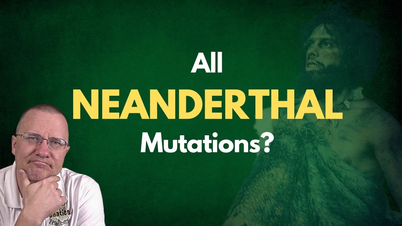 Neanderthal Variants: Can Someone Have ALL of Them?