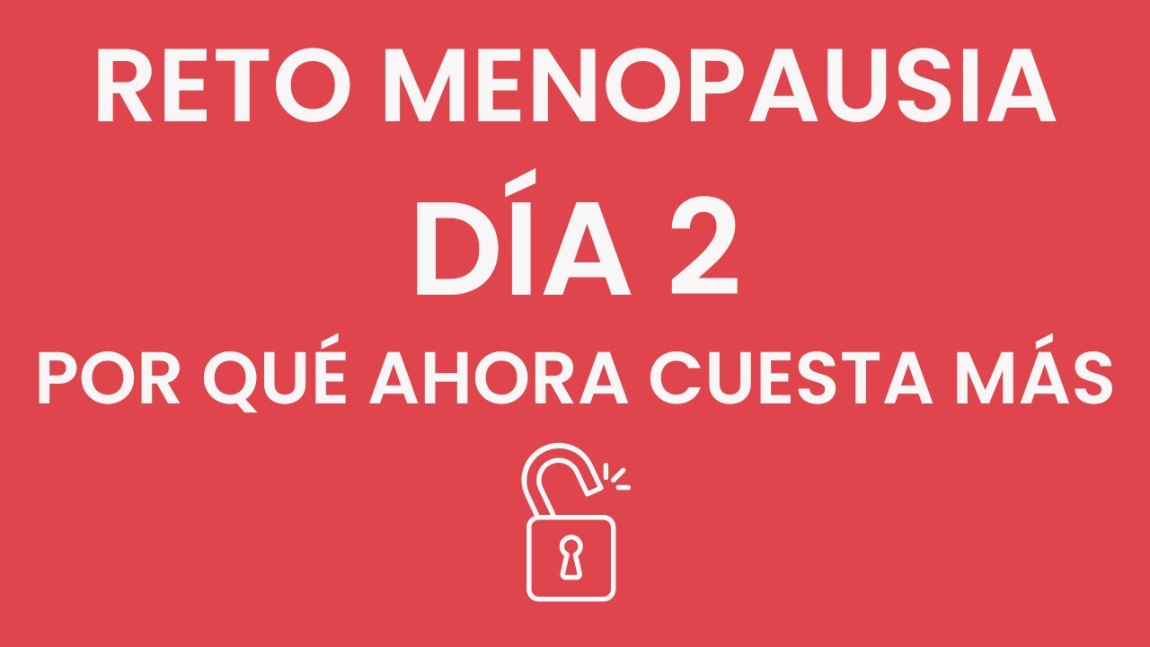 DÍA 2 RETO MENOPAUSIA: POR QUÉ AHORA CUESTA MÁS PERDER PESO - Vuelve a SENTIRTE TÚ tras MENOPAUSIA