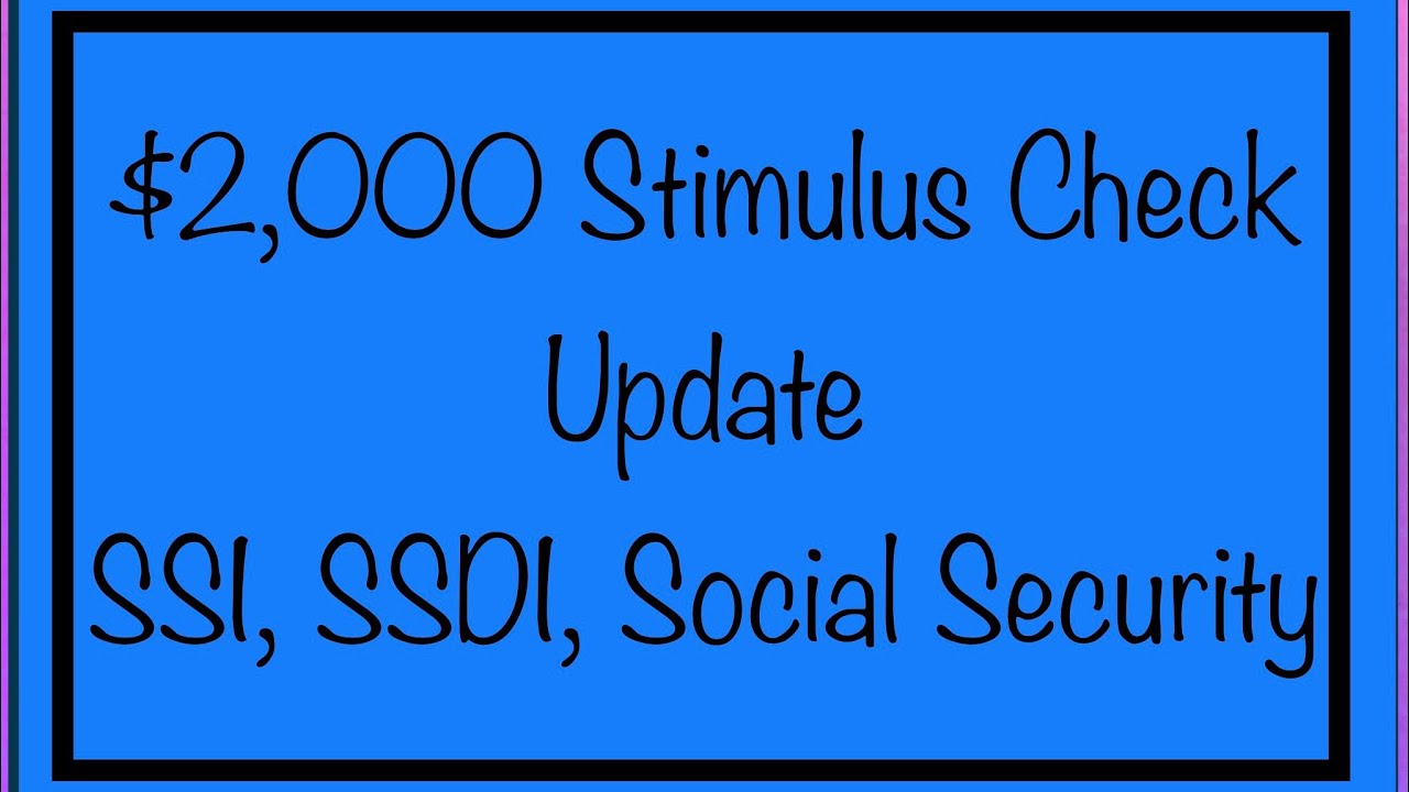 $2,000 Stimulus Check Update for SSDI, SSI, Social Security, Low Income &ndash; December 26 Update